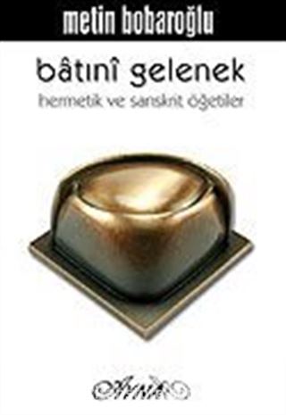 Batıni Gelenek Hermetik ve Sanskritik Öğretiler