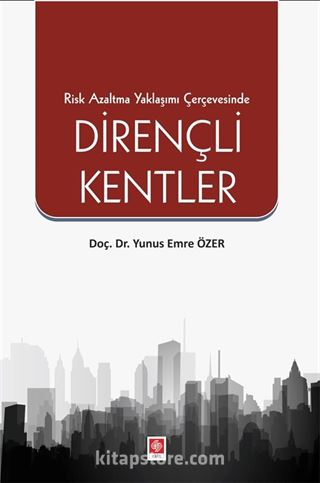 Risk Azaltma Yaklaşımı Çerçevesinde Dirençli Kentler