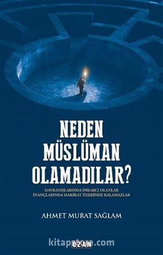 Neden Müslüman Olamadılar?