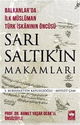 Balkanlar'da İlk Müslüman Türk İskanının Öncüsü Sarı Saltık'ın Makamları