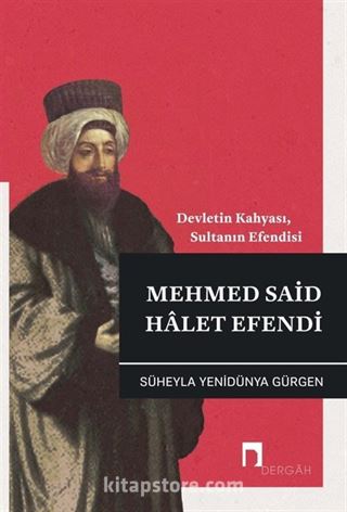 Devletin Kahyası, Sultanın Efendisi Mehmed Said Halet Efendi