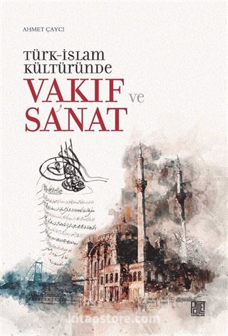 Türk-İslam Kültüründe Vakıf ve Sanat