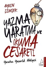 Yazma, Yaratma ve Okuma Cesareti