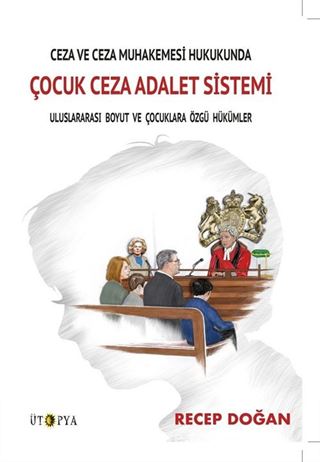 Ceza ve Ceza Muhakemesi Hukukunda Çocuk Ceza Adalet Sistemi