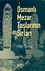 Osmanlı Mezar Taşlarının Sırları