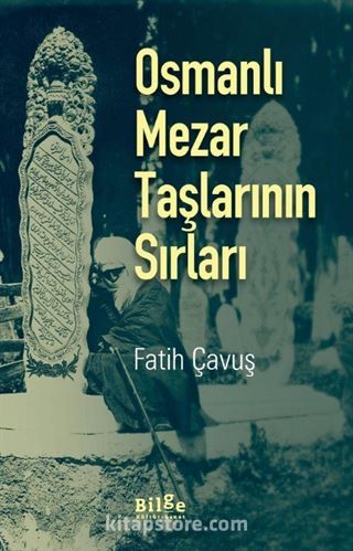 Osmanlı Mezar Taşlarının Sırları