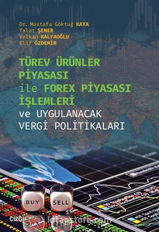 Türev Ürünler Piyasası İle Forex Piyasası İşlemleri ve Uygulanacak Vergi Politikaları