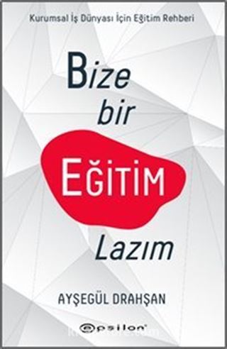 Bize Bir Eğitim Lazım: Kurumsal Şirketler İçin Eğitim Rehberi