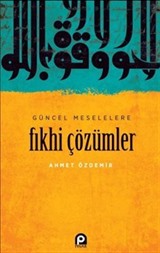 Güncel Meselelere Fıkhi Çözümler