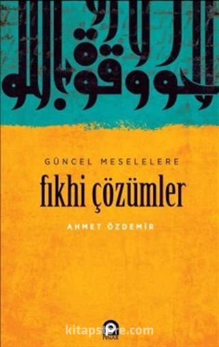 Güncel Meselelere Fıkhi Çözümler