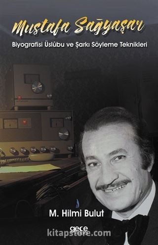 Mustafa Sağyaşar Biyografisi Üslubu ve Şarkı Söyleme Teknikleri