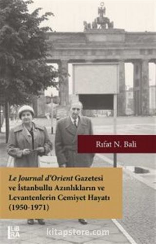 Le Journal d'Orient Gazetesi ve İstanbullu Azınlıkların ve Levantenlerin Cemiyet Hayatı (1950-1971)