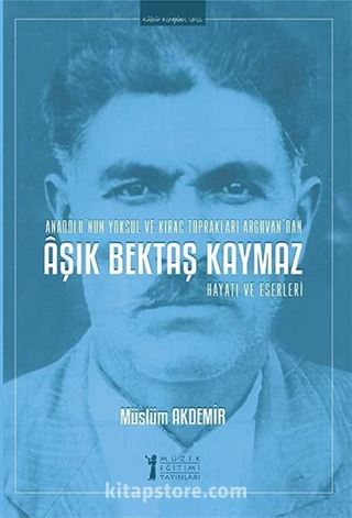 Aşık Bektaş Kaymaz Hayatı ve Eserleri