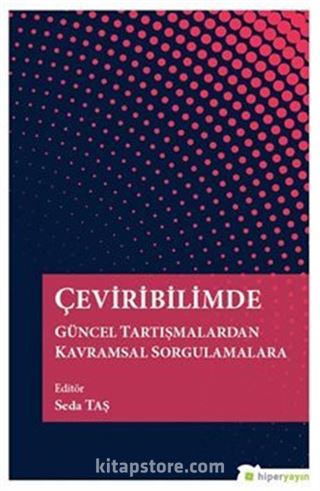 Çeviribilimde Güncel Tartışmalardan Kavramsal Sorgulamalara