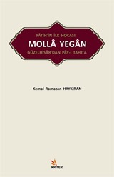 Fatih'in İlk Hocası Molla Yegan Güzelhisar'dan Pay-ı Taht'a