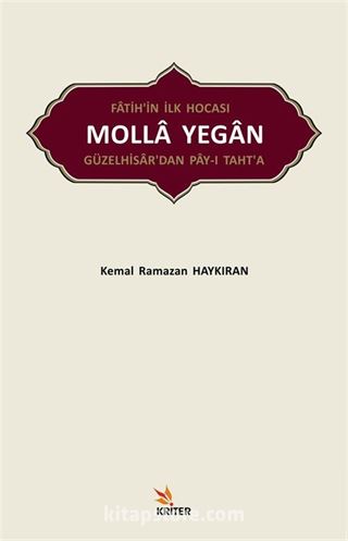 Fatih'in İlk Hocası Molla Yegan Güzelhisar'dan Pay-ı Taht'a