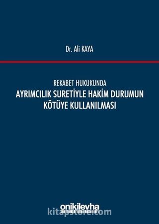 Rekabet Hukukunda Ayrımcılık Suretiyle Hakim Durumun Kötüye Kullanılması