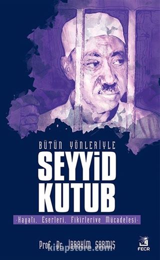 Bütün Yönleriyle Seyyid Kutub