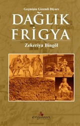 Geçmişin Gizemli Diyarı Dağlık Frigya