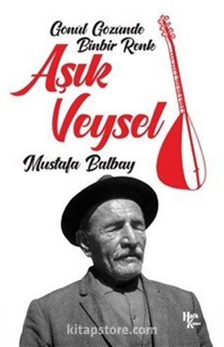 Gönül Gözünde Binbir Renk Aşık Veysel