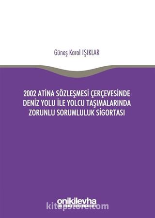 2002 Atina Sözleşmesi Çerçevesi'nde Deniz Yolu İle Yolcu Taşımalarında Zorunlu Sorumluluk Sigortası