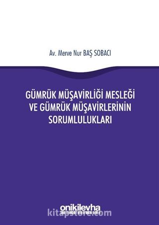 Gümrük Müşavirliği Mesleği ve Gümrük Müşavirlerinin Sorumlulukları