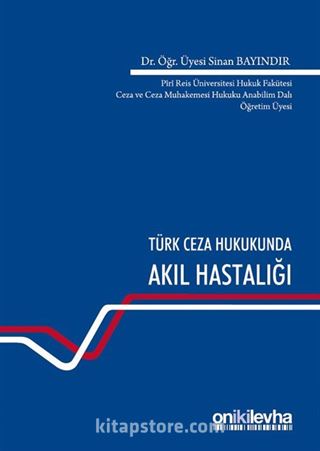 Türk Ceza Hukukunda Akıl Hastalığı