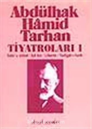 Abdülhak Hamid Tarhan Tiyatroları-1 (Sabr-u Sebat, İçli Kız, Liberte, Yadigar-ı Harb)