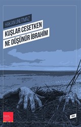 Kuşlar Cesetken Ne Düşünür İbrahim