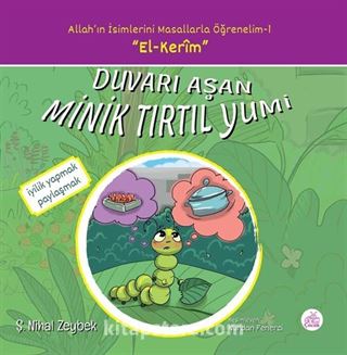 Duvarı Aşan Minik Tırtıl Yumi / Allah'ın İsimlerini Masallarla Öğrenelim Serisi 1