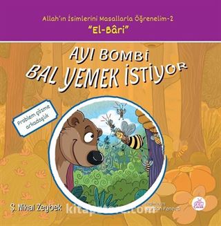 Ayı Bombi Bal Yemek İstiyor / Allah'ın İsimlerini Masallarla Öğrenelim Serisi 2