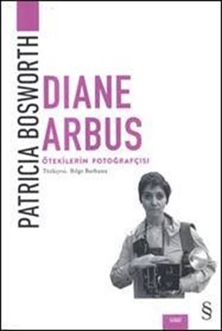 Diana Arbus Ötekilerin Fotoğrafçısı