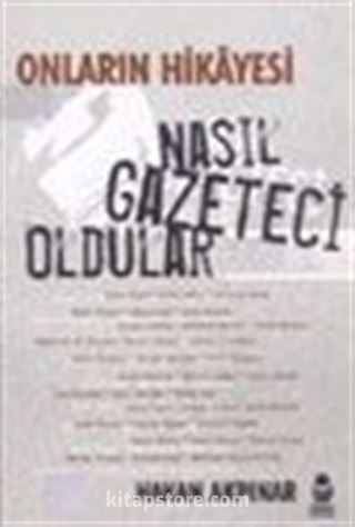 Nasıl Gazeteci Oldular