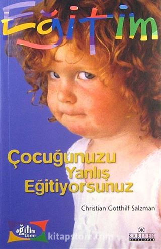 Çocuğunuzu Yanlış Eğitiyorsunuz