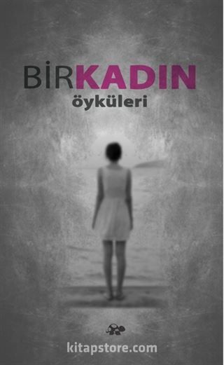 Bir Kadın Öyküleri