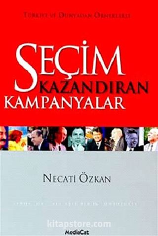 Seçim Kazandıran Kampanyalar Türkiye ve Dünyadan Örneklerle