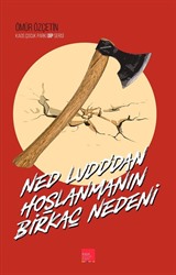 Ned Ludd'dan Hoşlanmanın Birkaç Nedeni