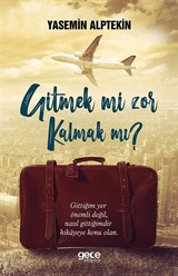 Gitmek mi Zor Kalmak mı ?