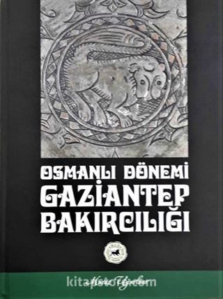 Osmanlı Dönemi Gaziantep Bakırcılığı