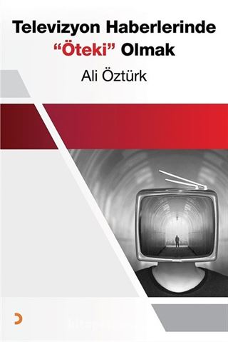 Televizyon Haberlerinde Öteki Olmak