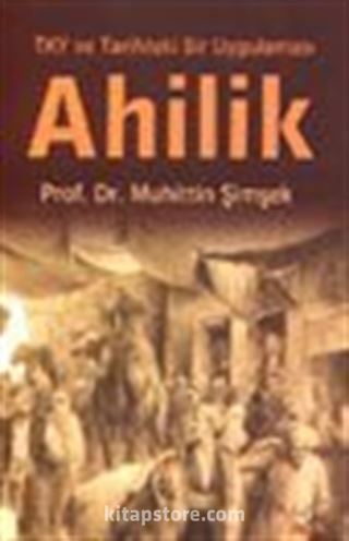 TKY ve Tarihteki Bir Uygulaması Ahilik