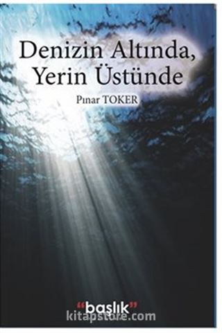 Denizin Altında, Yerin Üstünde