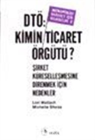 DTÖ: Kimin Ticaret Örgütü? Şirket Küreselleşmesine Direnmek İçin Nedenler