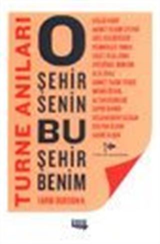 O Şehir Senin Bu Şehir Benim Turne Anıları