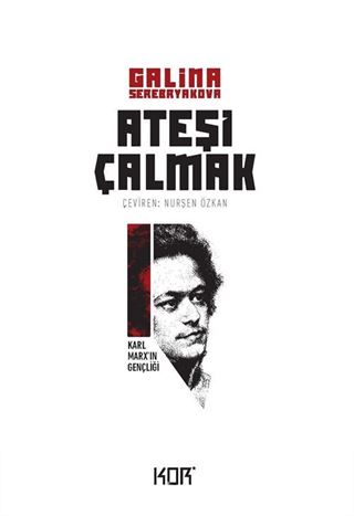 Ateşi Çalmak 1 / Karl Marx 'ın Gençliği