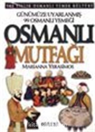 Günümüze Uyarlanmış 99 Osmanlı Yemeği Osmanlı Mutfağı