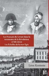 Les Français du Levant dans la Tourmente de la Revolution (1789-1814) Les Echelles de la Mer Egee