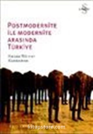 Postmodernite ile Modernite Arasında Türkiye