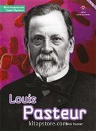 Louis Pasteur - Bilim İnsanlarının Yaşam Öyküleri