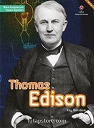 Thomas Edison - Bilim İnsanlarının Yaşam Öyküleri